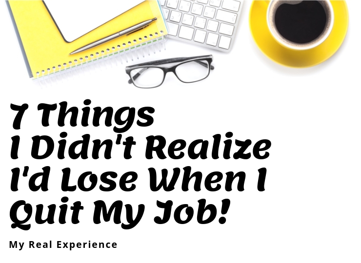 7 things I didn't realize I'd lose when I quit my job